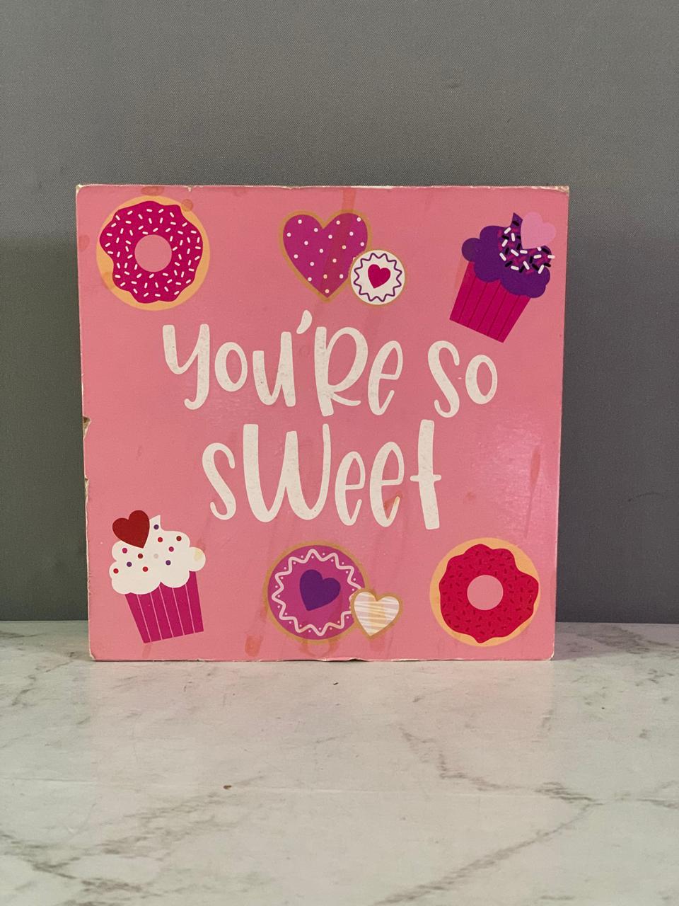 "You're So Sweet" Decorative Wooden Block Sign.(must check video)