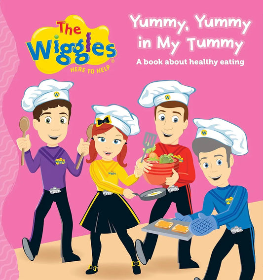 "The Wiggles: Yummy, Yummy in My Tummy! A book about healthy eating".